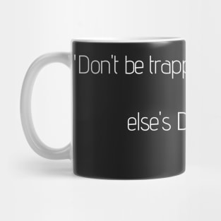 Don't be trapped in someone else's DREAM Mug